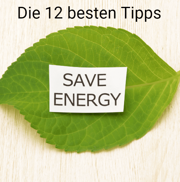 Die 12 besten Energie- und Stromsparen Punkte